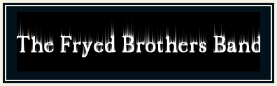 The official webpage for the Fryed Brothers Band